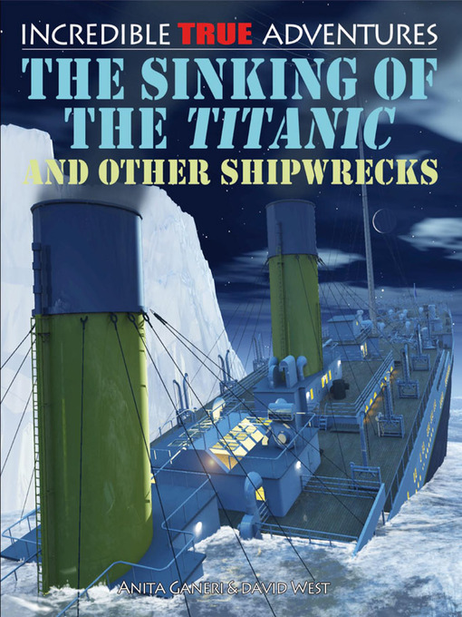 Title details for The Sinking of the Titanic and Other Shipwrecks by Anita Ganeri - Available